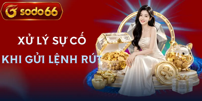 rut tien sodo66 xu ly su co